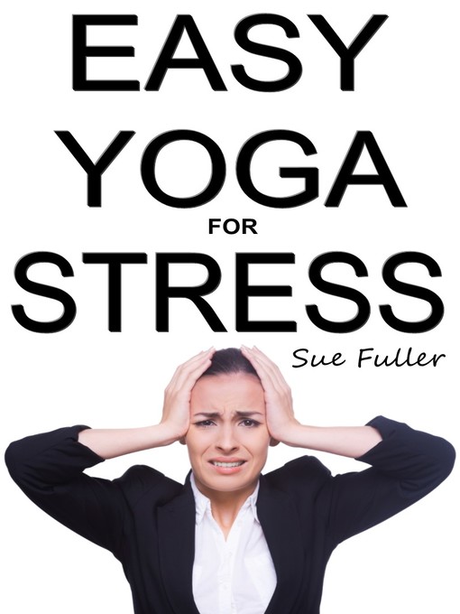 Title details for Easy Yoga for Stress by Sue Fuller - Available